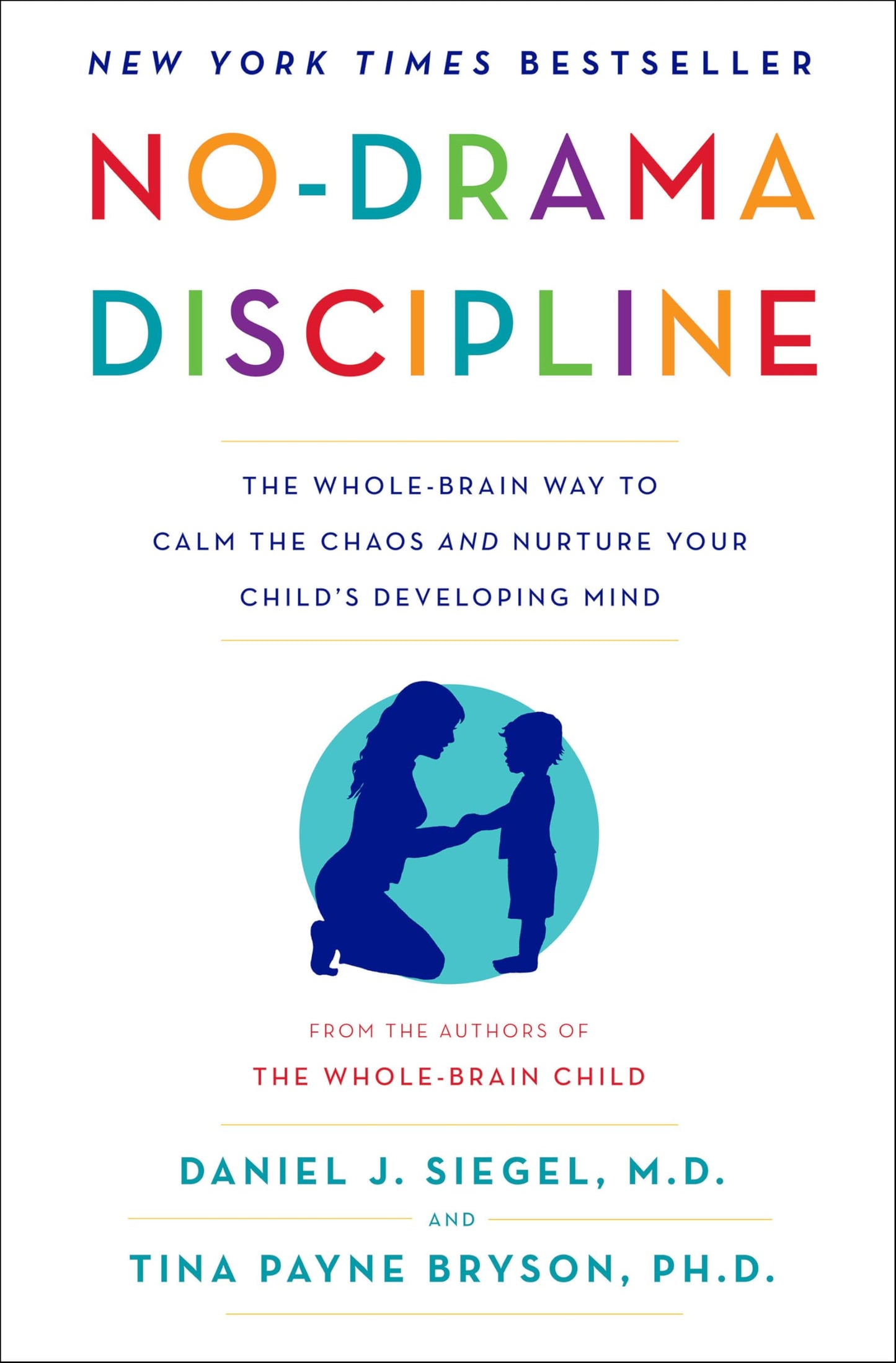 No-Drama Discipline: The Whole-Brain Way to Calm the Chaos and Nurture Your Child's Developing Mind book cover