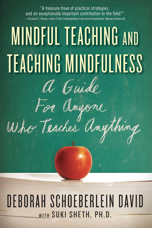 Mindful Teaching and Teaching Mindfulness: A Guide for Anyone Who Teaches Anything book cover