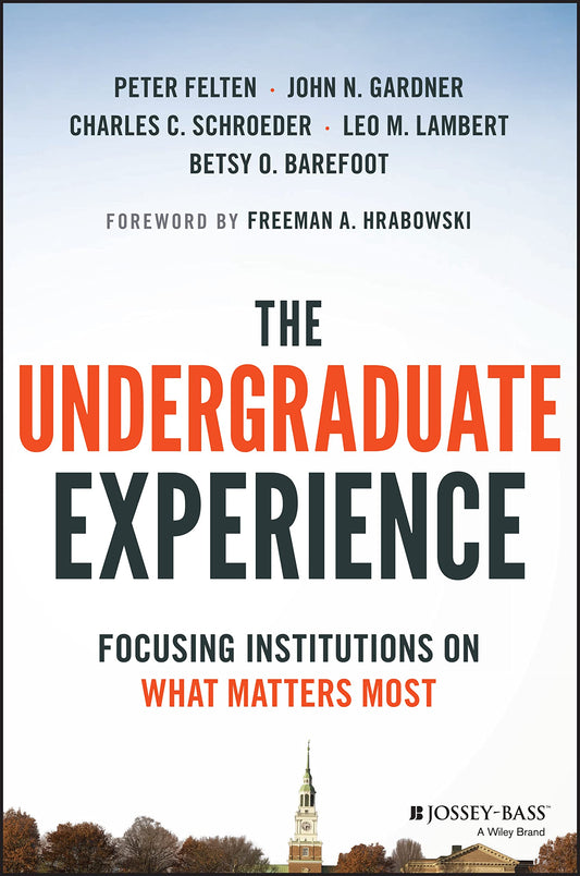 Undergraduate Experience: Focusing Institutions on What Matters Most