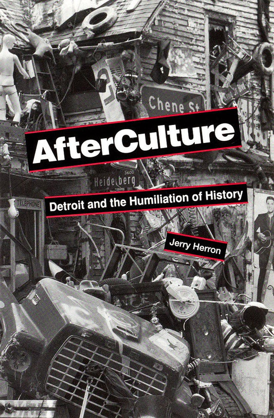 Afterculture: Detroit and the Humiliation of History (Revised) book cover