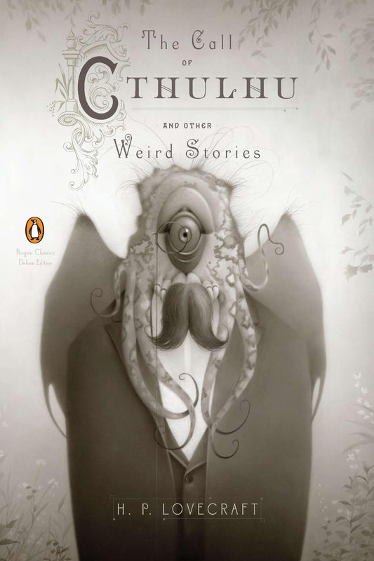 Call of Cthulhu and Other Weird Stories: (Penguin Classics Deluxe Edition)