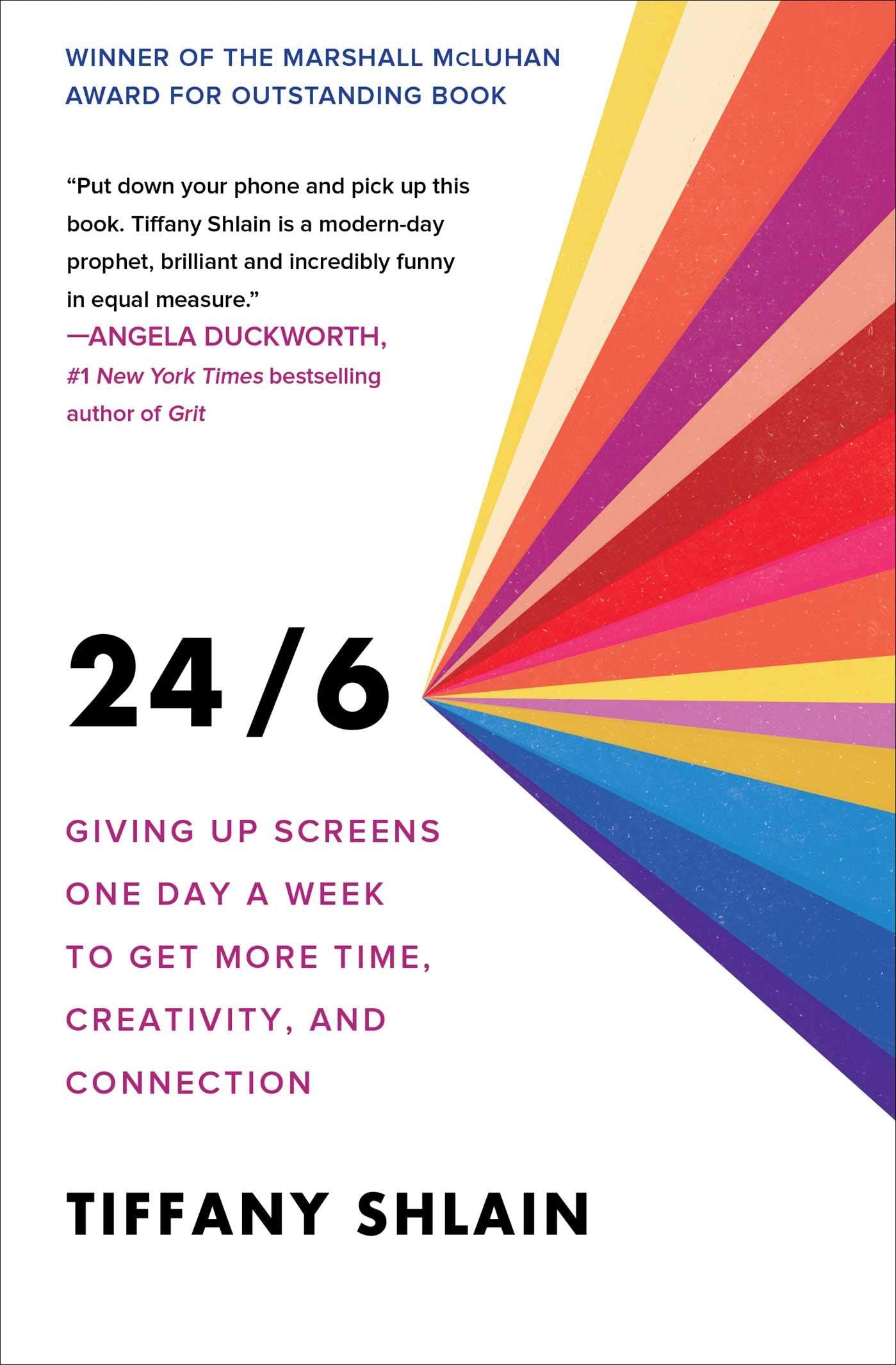 24/6: Giving Up Screens One Day a Week to Get More Time, Creativity, and Connection book cover