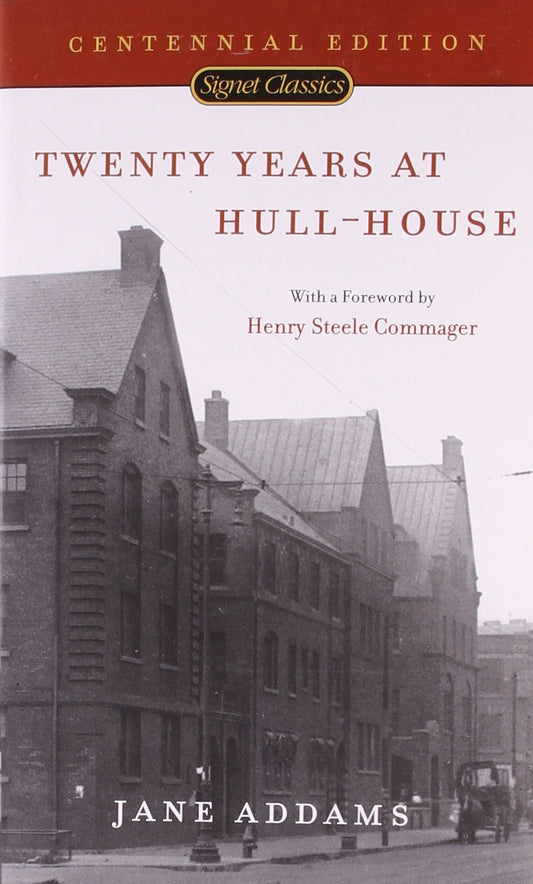 Twenty Years at Hull-House (Signet Classics)