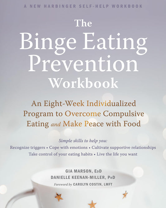 Binge Eating Prevention Workbook: An Eight-Week Individualized Program to Overcome Compulsive Eating and Make Peace with Food book cover