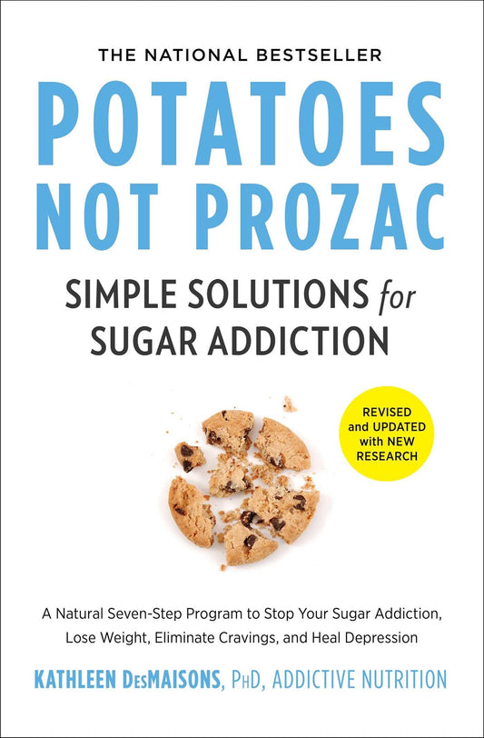 Potatoes Not Prozac: Revised and Updated: Simple Solutions for Sugar Addiction (Reissue) book cover