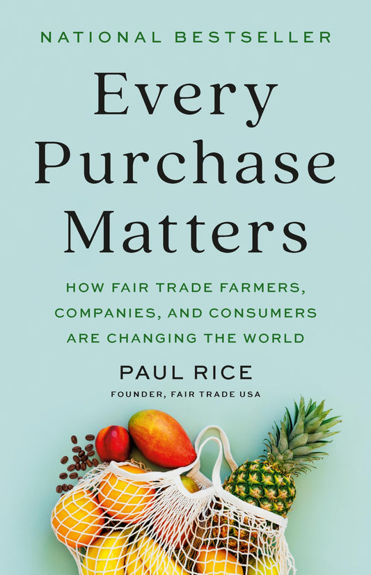 Every Purchase Matters: How Fair Trade Farmers, Companies, and Consumers Are Changing the World book cover