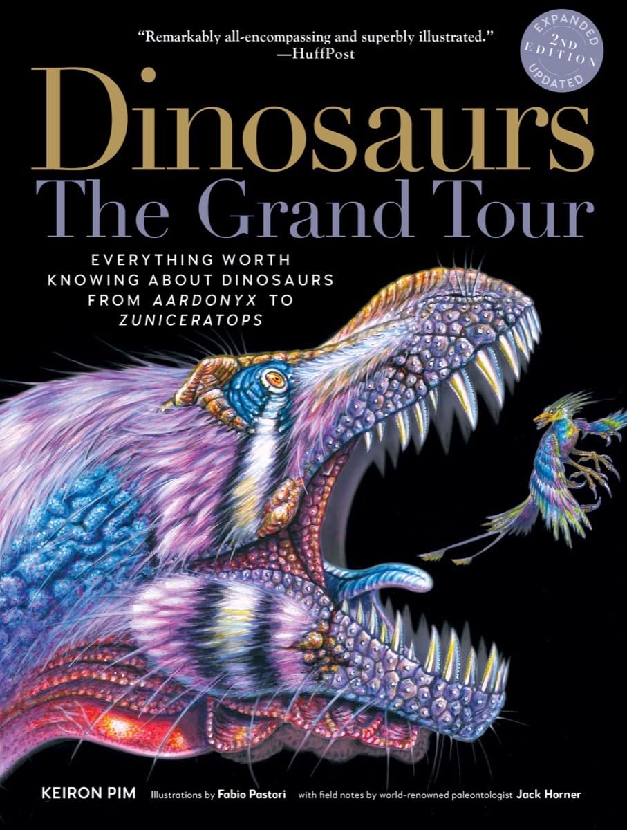Dinosaurs - The Grand Tour, Second Edition: Everything Worth Knowing about Dinosaurs from Aardonyx to Zuniceratops book cover