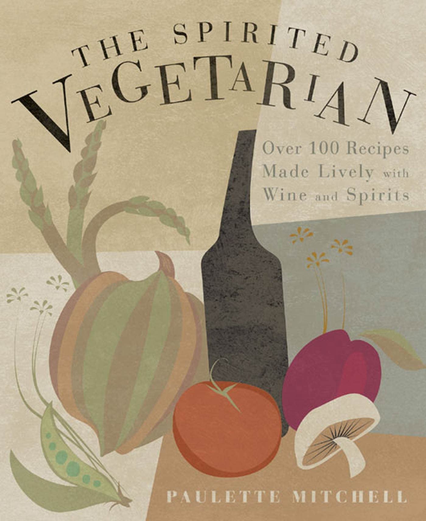 Spirited Vegetarian: Over 100 Recipes Made Lively with Wine and Spirits book cover