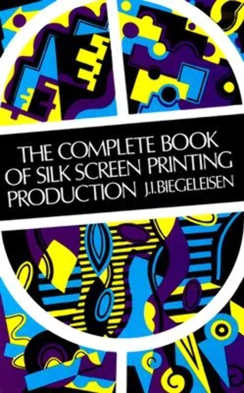 Complete Book of Silk Screen Printing Production book cover