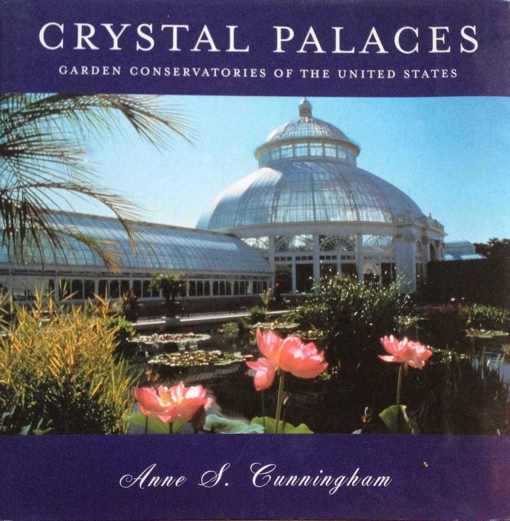 Crystal Palaces: Garden Conservatories of the United States