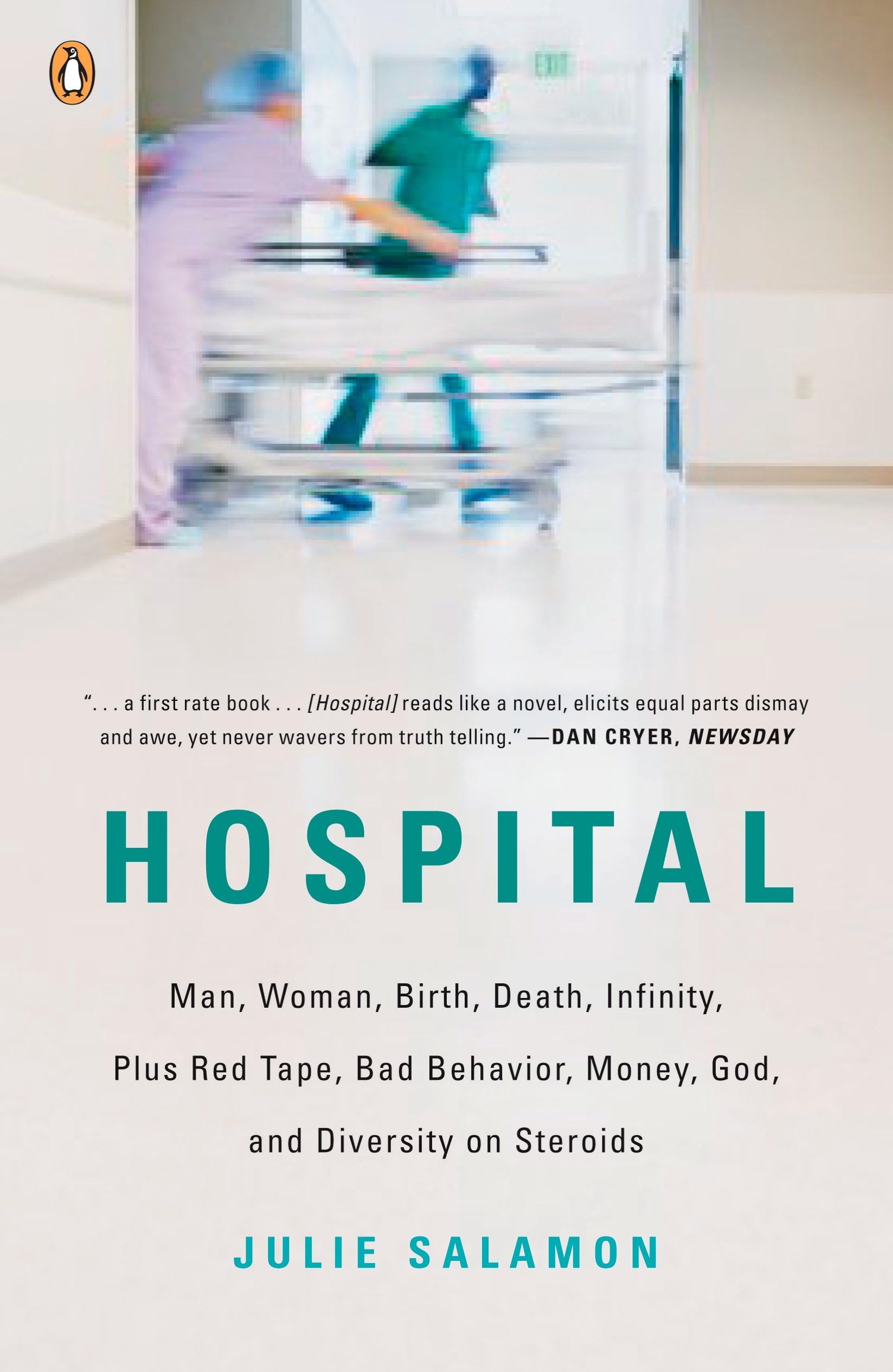 Hospital: Man, Woman, Birth, Death, Infinity, Plus Red Tape, Bad Behavior, Money, God, and Diversity on Steroids book cover