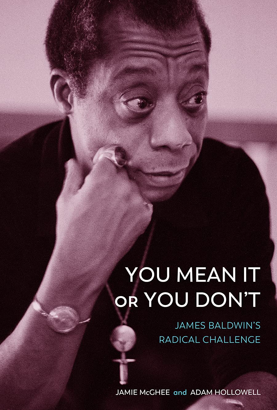 You Mean It or You Don't: James Baldwin's Radical Challenge book cover