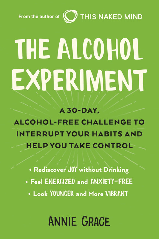 Alcohol Experiment: A 30-Day, Alcohol-Free Challenge to Interrupt Your Habits and Help You Take Control book cover