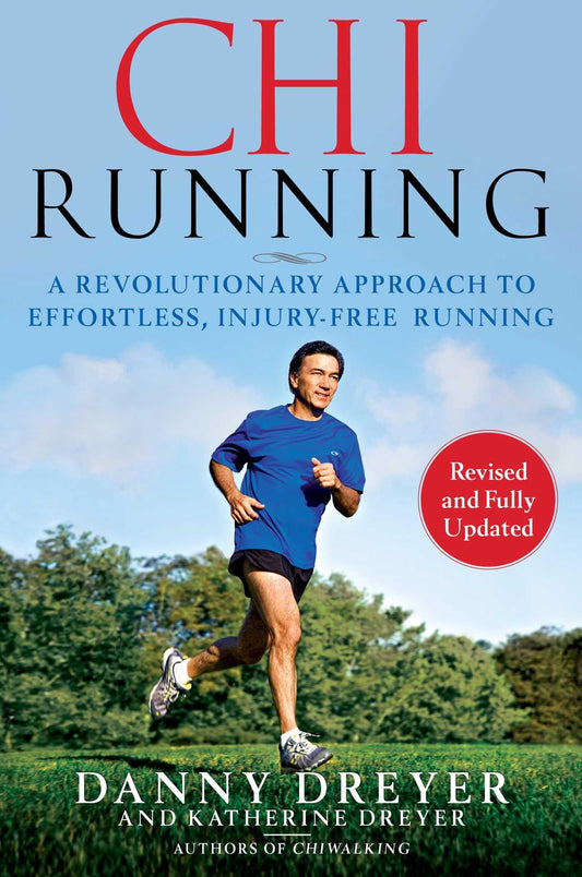 Chirunning: A Revolutionary Approach to Effortless, Injury-Free Running (Revised, Updated)