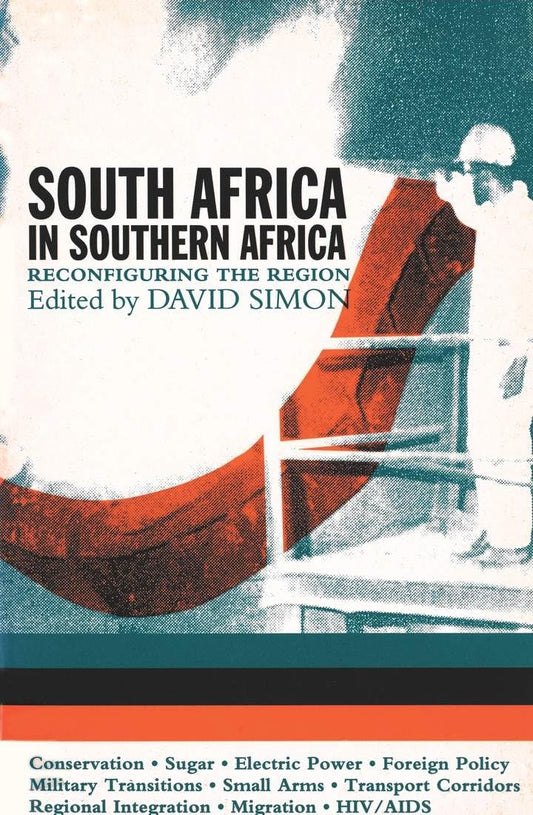 South Africa in Southern Africa: Reconfiguring the Region