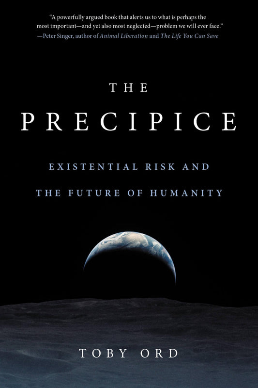 Precipice: Existential Risk and the Future of Humanity