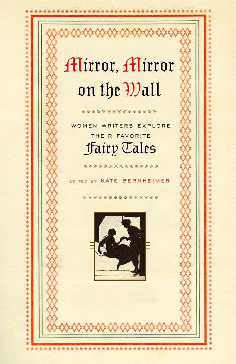 Mirror, Mirror on the Wall: Women Writers Explore Their Favorite Fairy Tales book cover