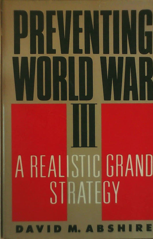 Preventing World War III: A Realistic Grand Strategy