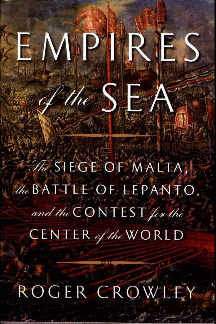 Empires of the Sea: The Siege of Malta, the Battle of Lepanto, and the Contest for the Center of the World book cover
