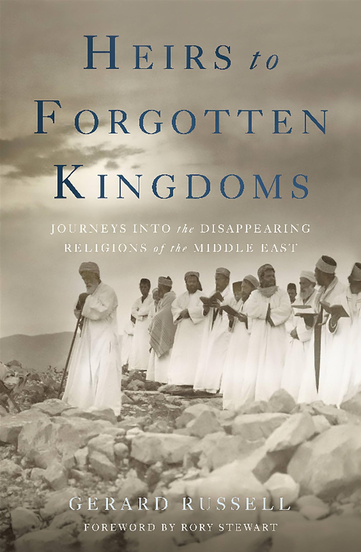 Heirs to Forgotten Kingdoms: Journeys Into the Disappearing Religions of the Middle East book cover