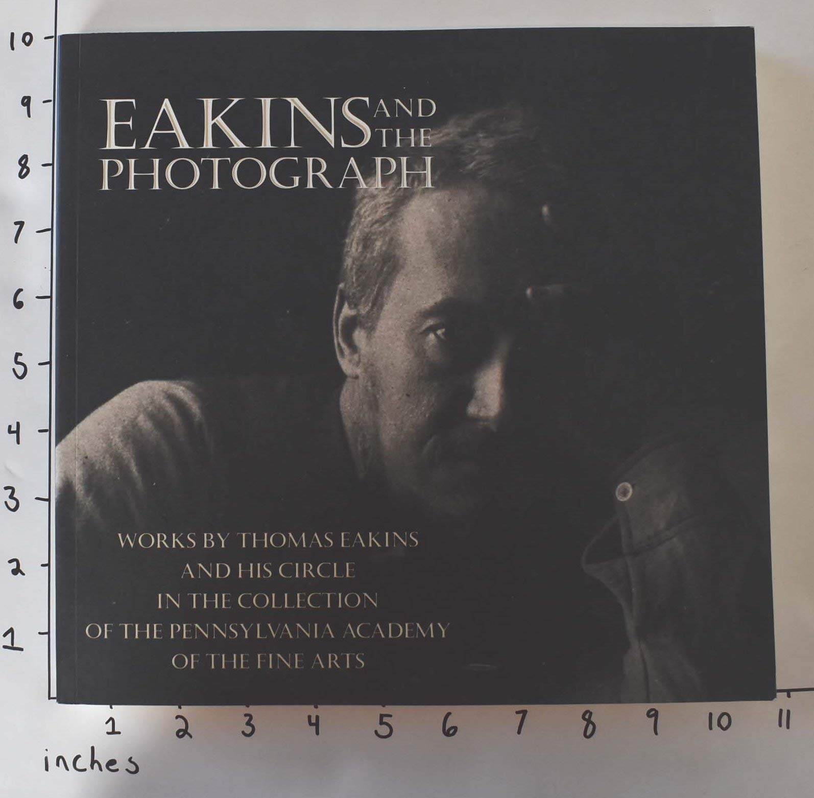 Eakins and the Photograph: Works by Thomas Eakins and His Circle in the Collection of the Pennsylvania Academy of the Fine Arts book cover