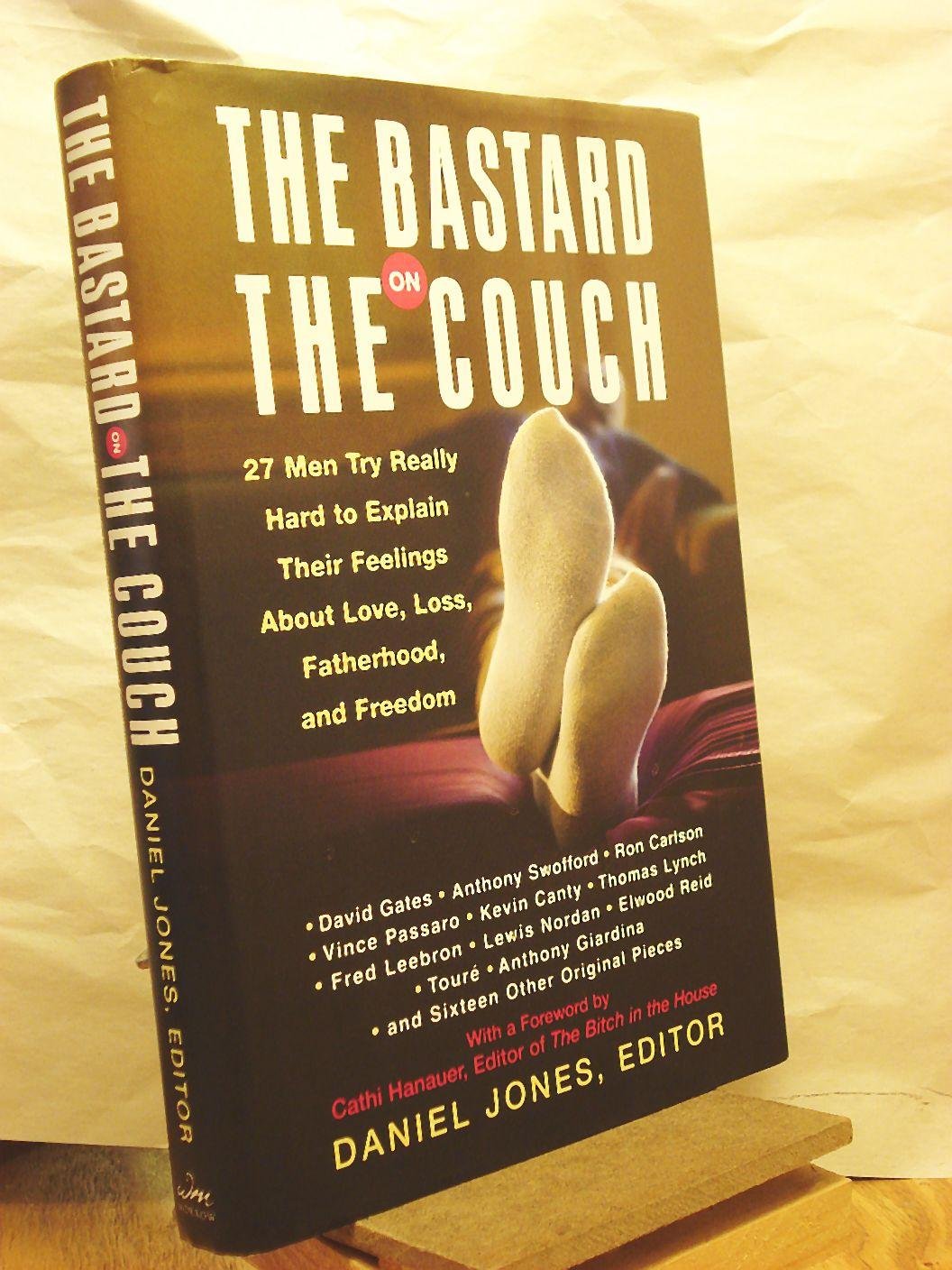 Bastard on the Couch: 27 Men Try Really Hard to Explain Their Feelings about Love, Loss, Fatherhood, and Freedom book cover
