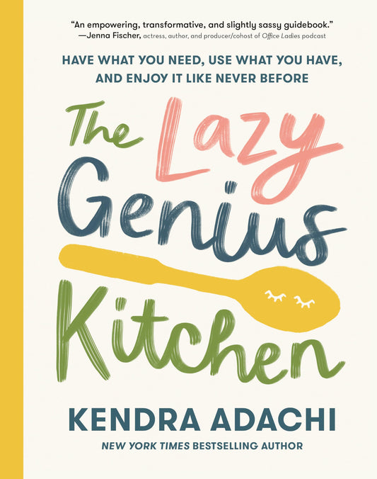 Lazy Genius Kitchen: Have What You Need, Use What You Have, and Enjoy It Like Never Before