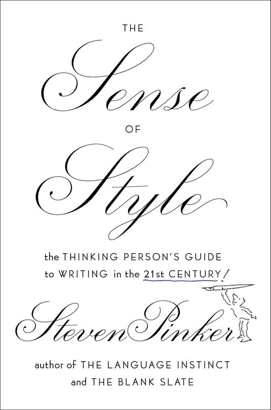 Sense of Style: The Thinking Person's Guide to Writing in the 21st Century