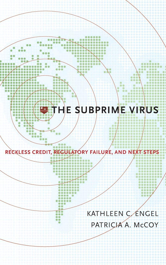 Subprime Virus: Reckless Credit, Regulatory Failure, and Next Steps
