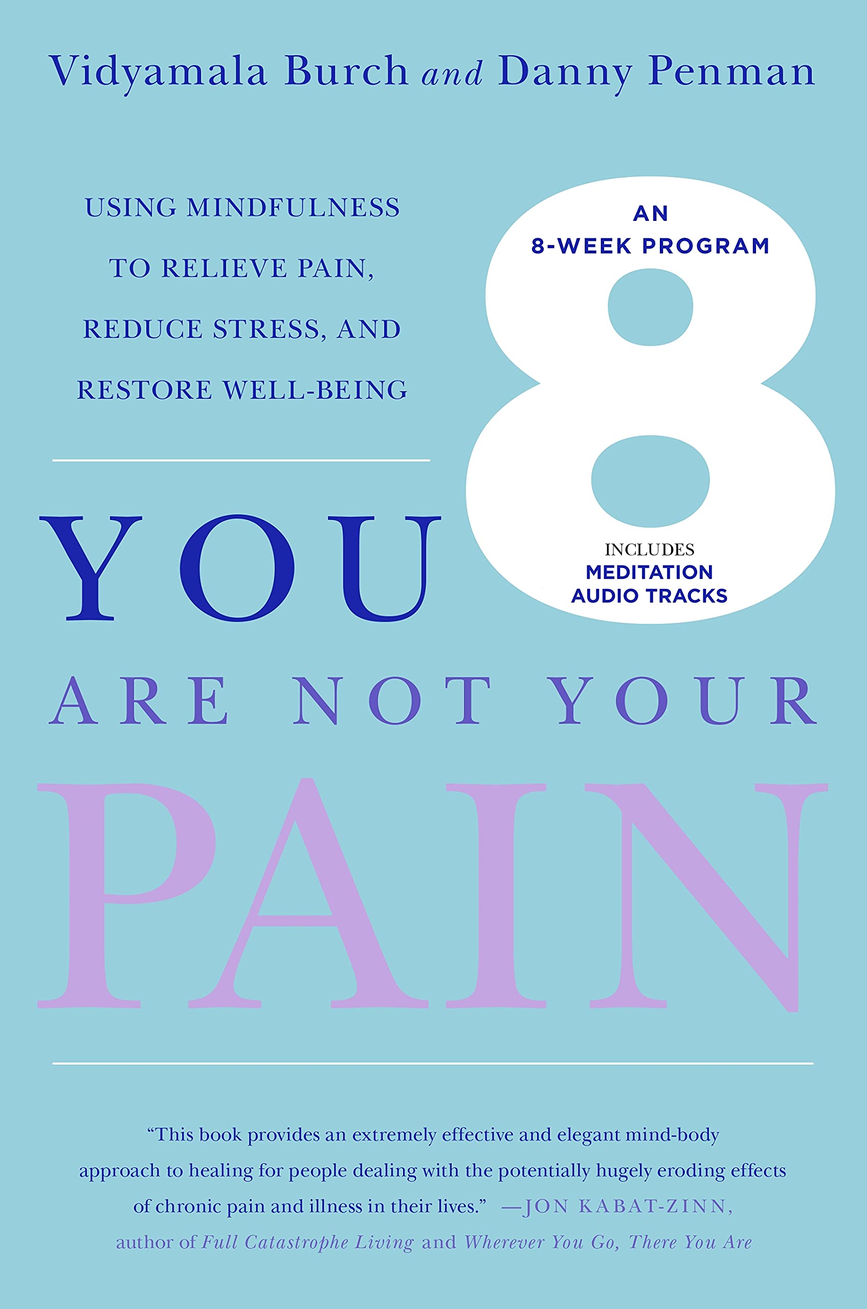 You Are Not Your Pain: Using Mindfulness to Relieve Pain, Reduce Stress, and Restore Well-Being---An Eight-Week Program book cover