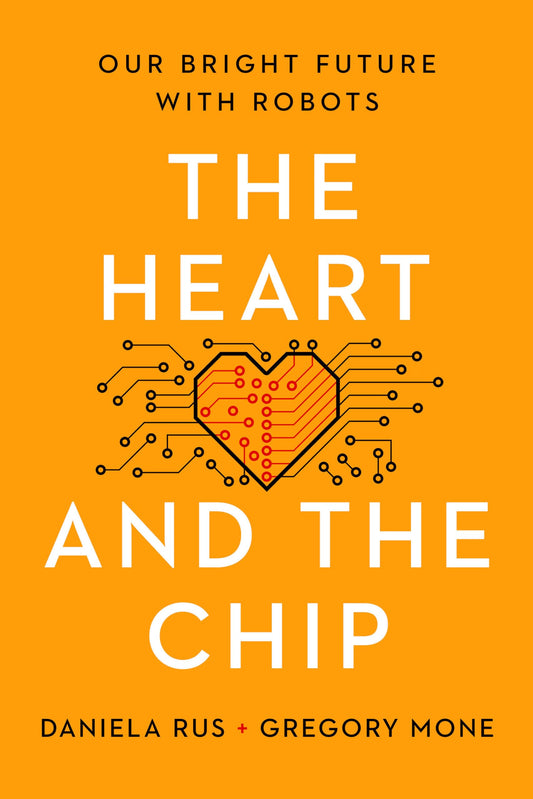 Heart and the Chip: Our Bright Future with Robots