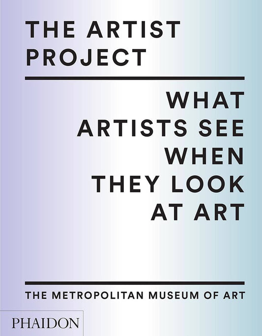 Artist Project: What Artists See When They Look at Art book cover