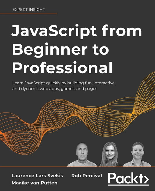 JavaScript from Beginner to Professional: Learn JavaScript quickly by building fun, interactive, and dynamic web apps, games, and pages book cover