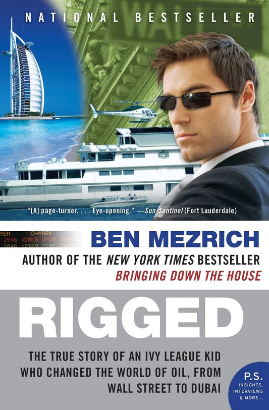 Rigged: The True Story of an Ivy League Kid Who Changed the World of Oil, from Wall Street to Dubai