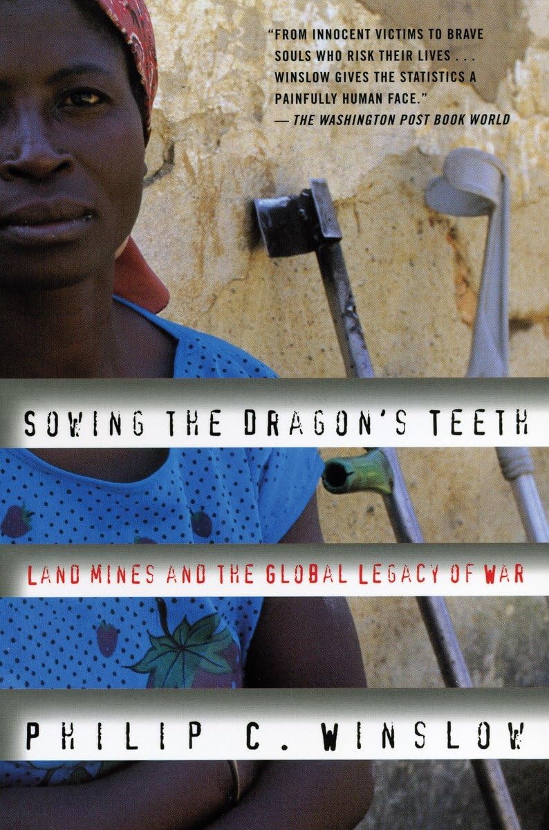 Sowing the Dragon's Teeth: Land Mines and the Global Legacy of War book cover