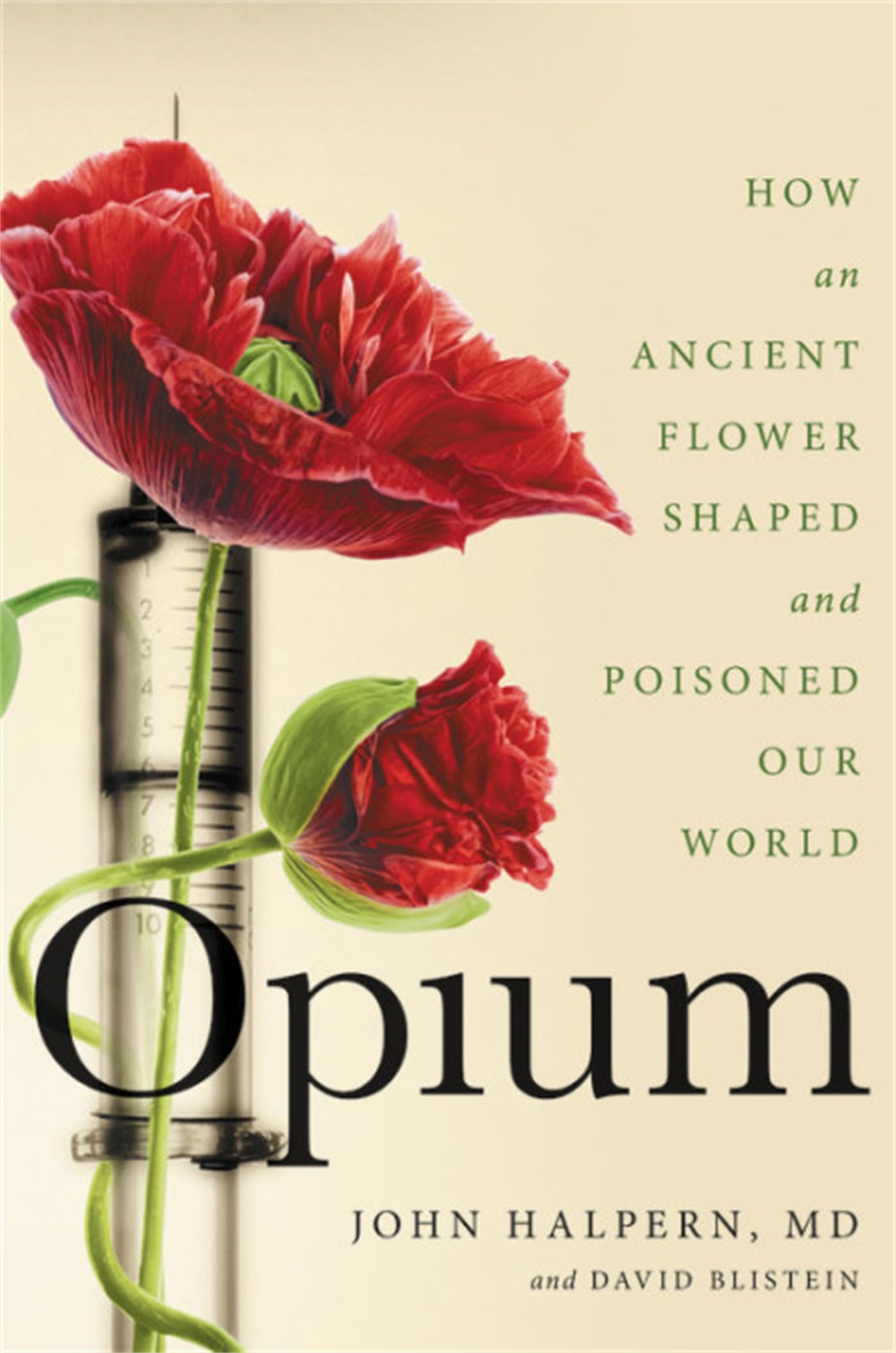 Opium: How an Ancient Flower Shaped and Poisoned Our World book cover