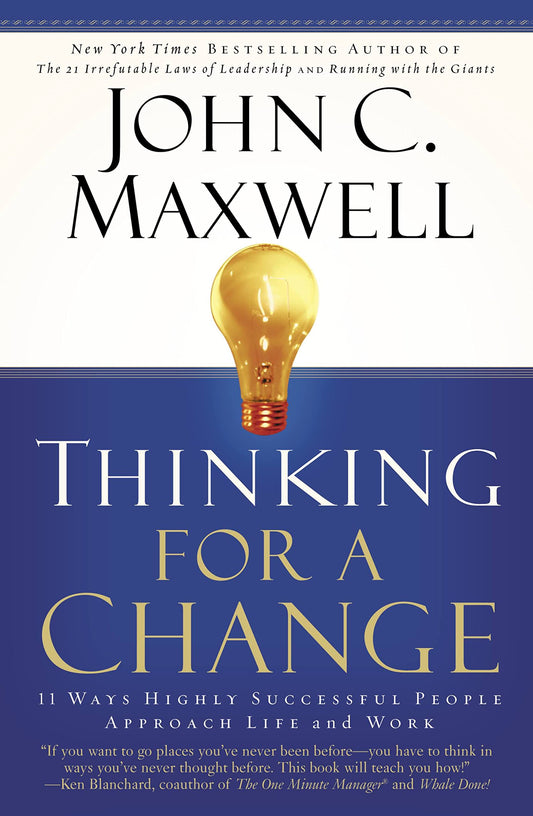 Thinking for a Change: 11 Ways Highly Successful People Approach Life Andwork book cover