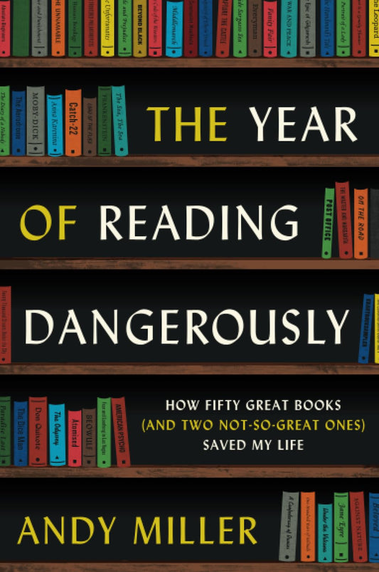 Year of Reading Dangerously: How Fifty Great Books (and Two Not-So-Great Ones) Saved My Life book cover