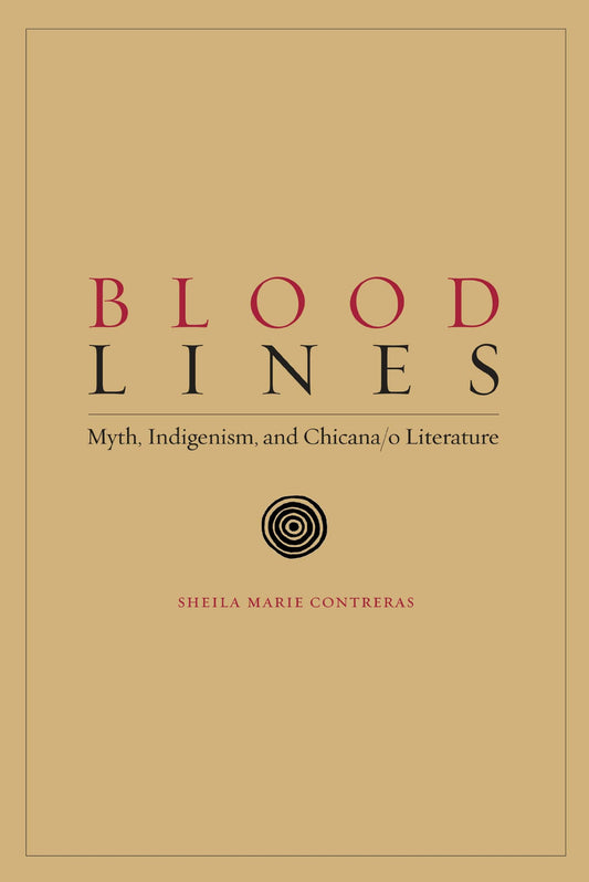 Blood Lines: Myth, Indigenism, and Chicana/O Literature book cover