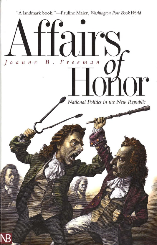 Affairs of Honor: National Politics in the New Republic book cover