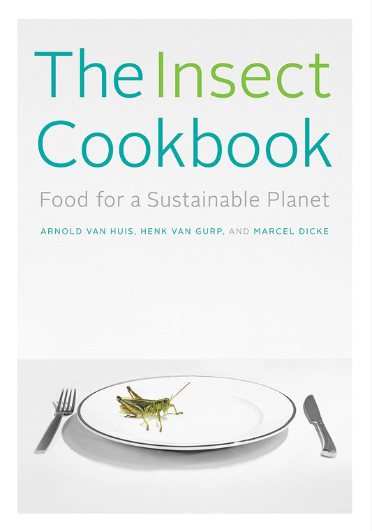 Insect Cookbook: Food for a Sustainable Planet book cover