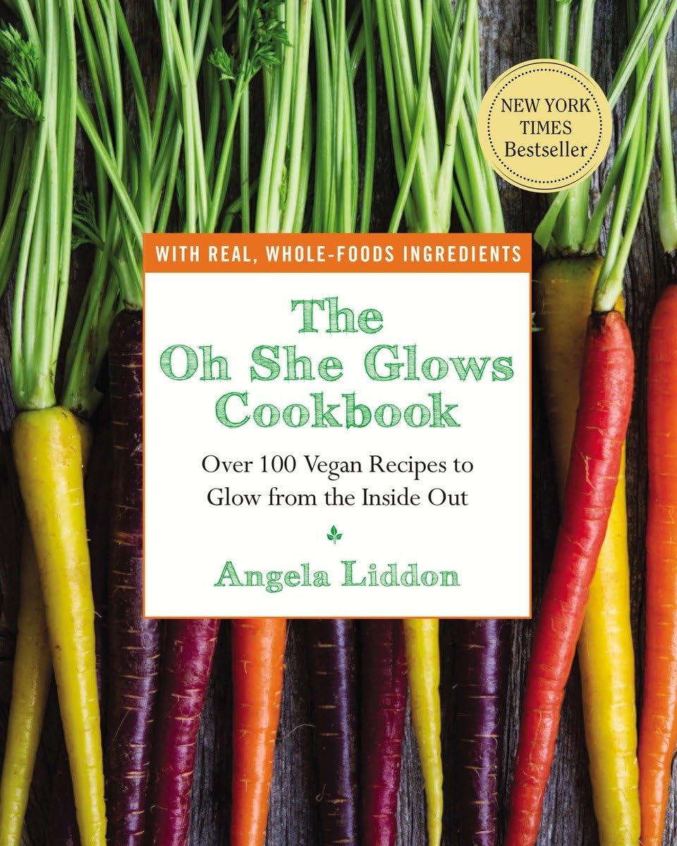 Oh She Glows Cookbook: Over 100 Vegan Recipes to Glow from the Inside Out book cover