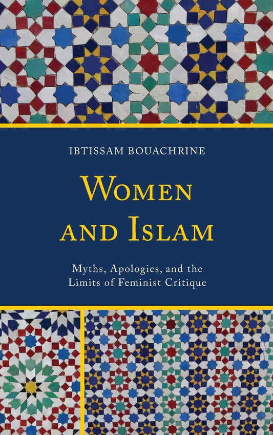 Women and Islam: Myths, Apologies, and the Limits of Feminist Critique