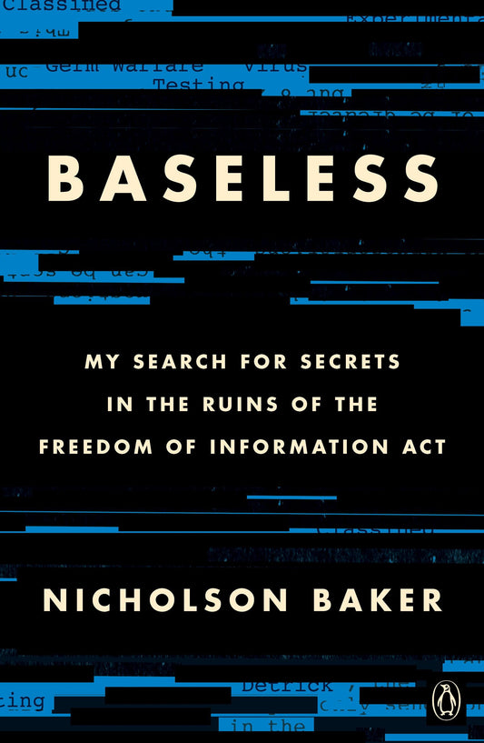 Baseless: My Search for Secrets in the Ruins of the Freedom of Information ACT book cover