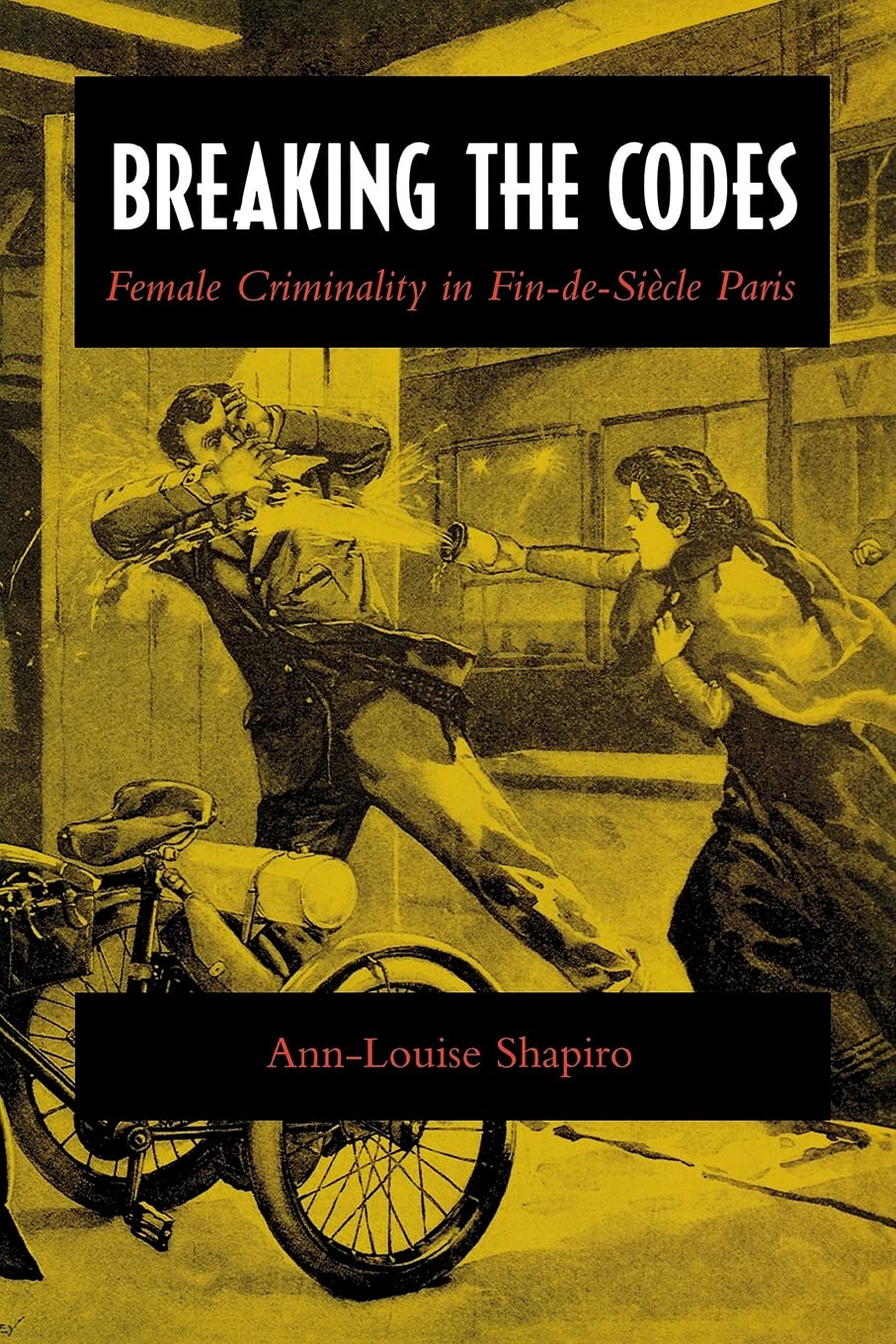 Breaking the Codes: Female Criminality in Fin-de-Siècle Paris