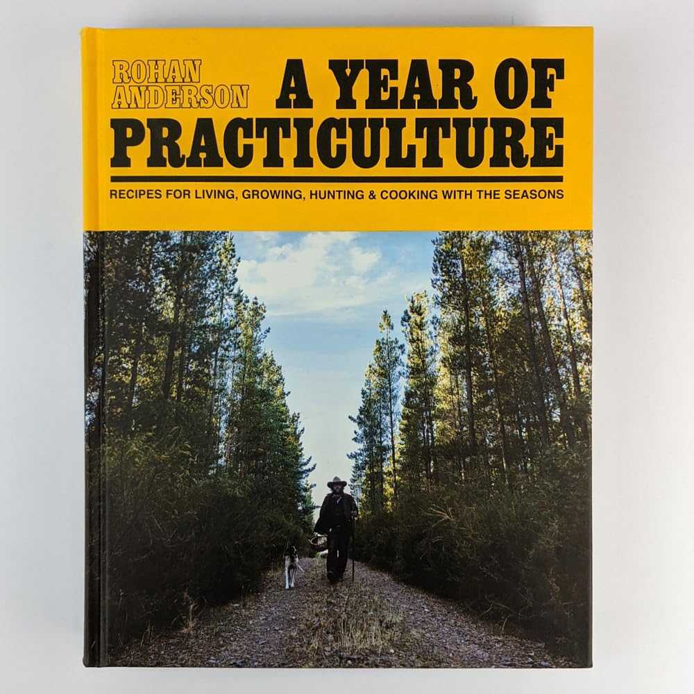A Year of Practiculture: Recipes for living, growing, hunting and cooking with the seasons book cover