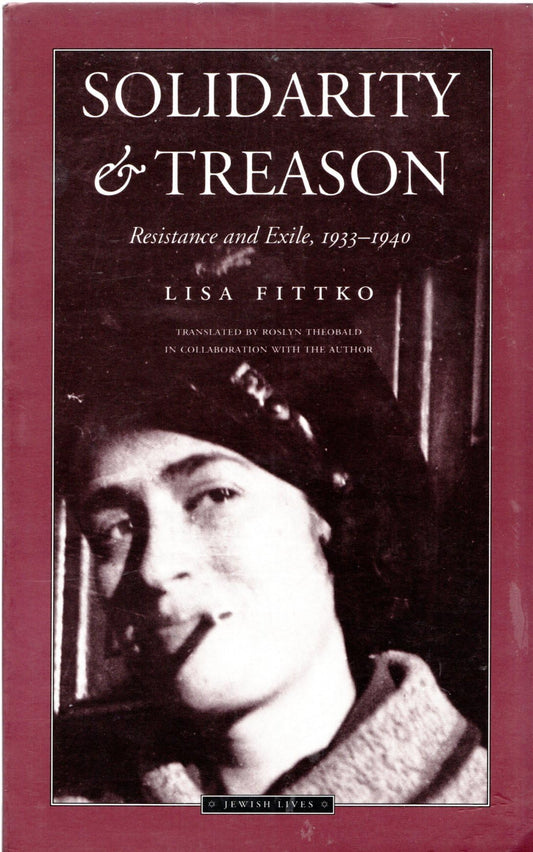 Solidarity and Treason: Resistance and Exile, 1933-40