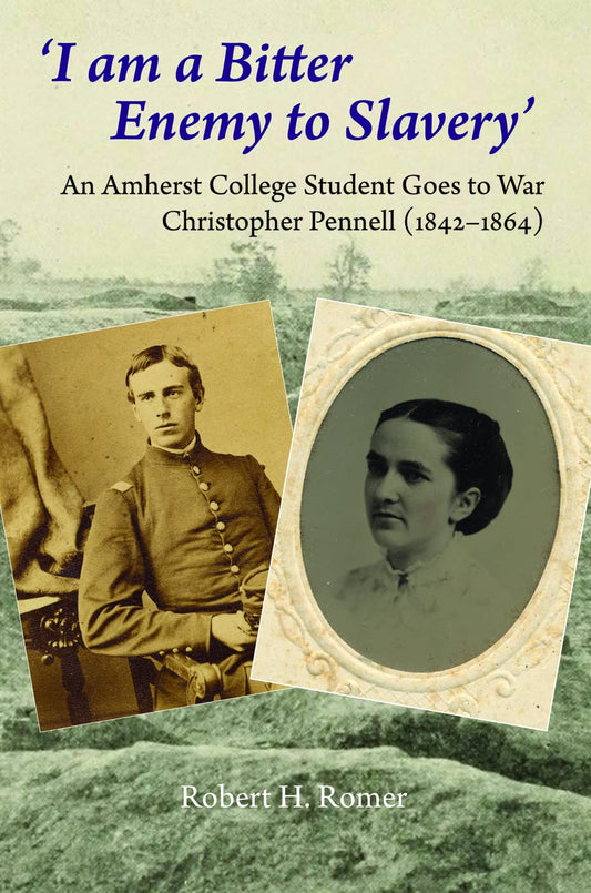 I am a Bitter Enemy to Slavery: An Amherst College Student Goes to War book cover