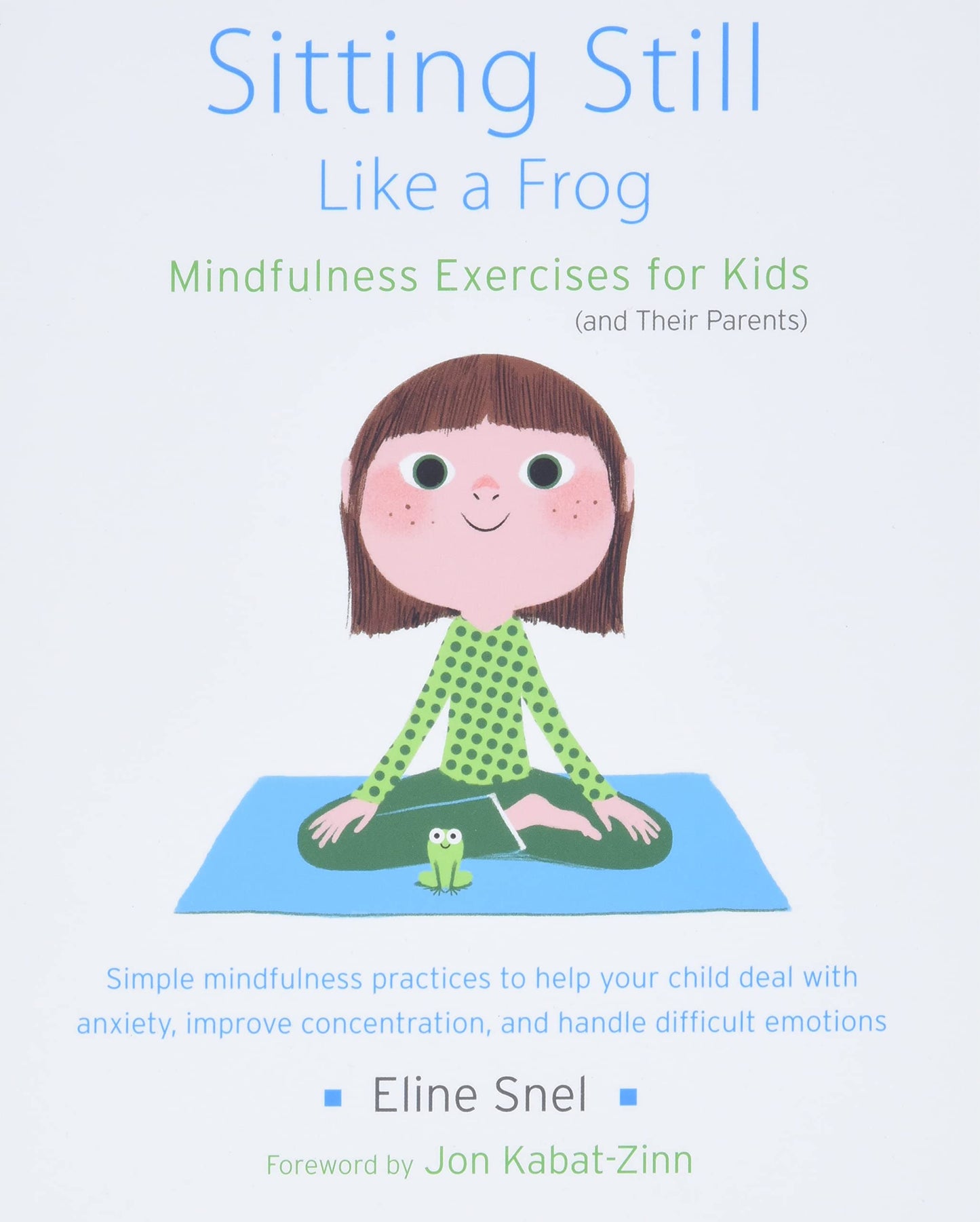 Sitting Still Like a Frog: Mindfulness Exercises for Kids (and Their Parents)