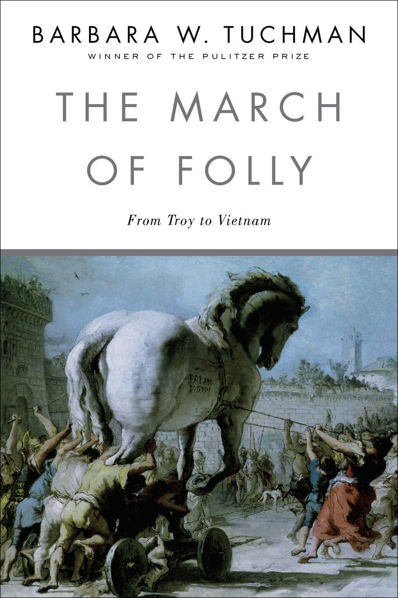 March of Folly: From Troy to Vietnam